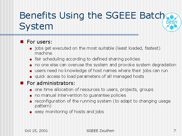 Benefits Using the SGEEE Batch System g For users: < < < g jobs