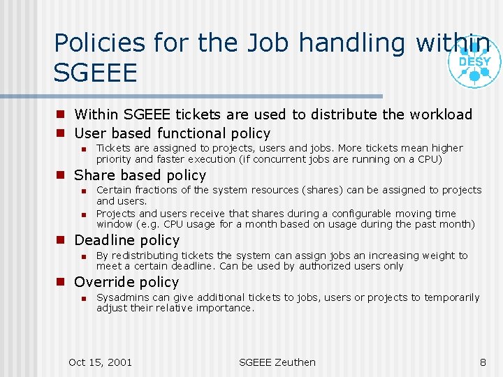 Policies for the Job handling within SGEEE g g Within SGEEE tickets are used