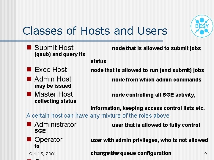 Classes of Hosts and Users g Submit Host node that is allowed to submit