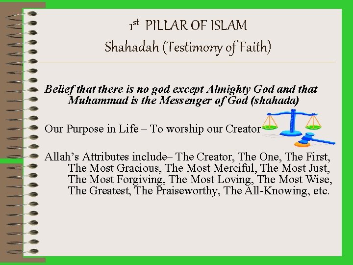 1 st PILLAR OF ISLAM Shahadah (Testimony of Faith) Belief that there is no