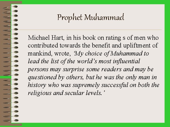 Prophet Muhammad Michael Hart, in his book on rating s of men who contributed