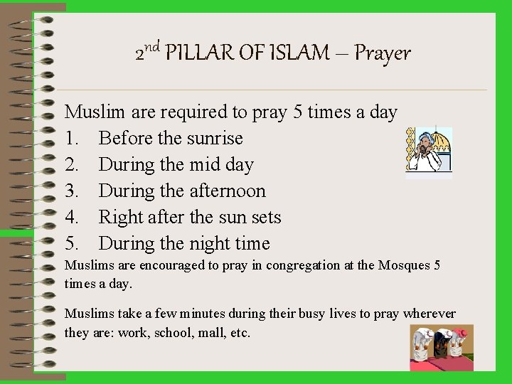 2 nd PILLAR OF ISLAM – Prayer Muslim are required to pray 5 times