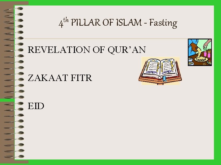 4 th PILLAR OF ISLAM - Fasting REVELATION OF QUR’AN ZAKAAT FITR EID 