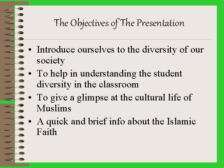 The Objectives of The Presentation • Introduce ourselves to the diversity of our society