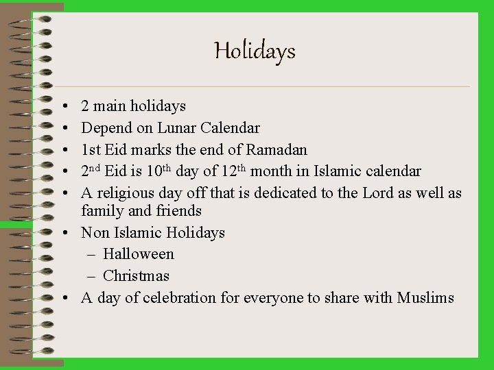 Holidays • • • 2 main holidays Depend on Lunar Calendar 1 st Eid