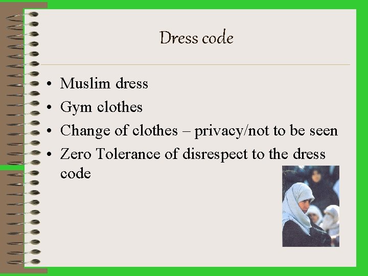 Dress code • • Muslim dress Gym clothes Change of clothes – privacy/not to