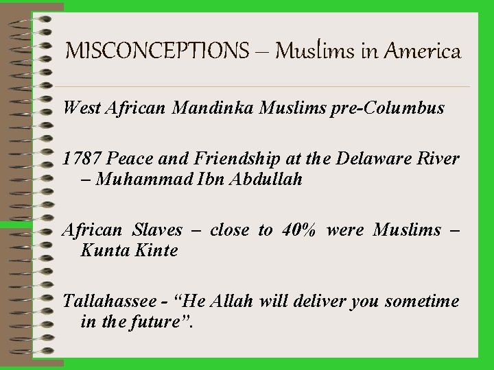 MISCONCEPTIONS – Muslims in America West African Mandinka Muslims pre-Columbus 1787 Peace and Friendship