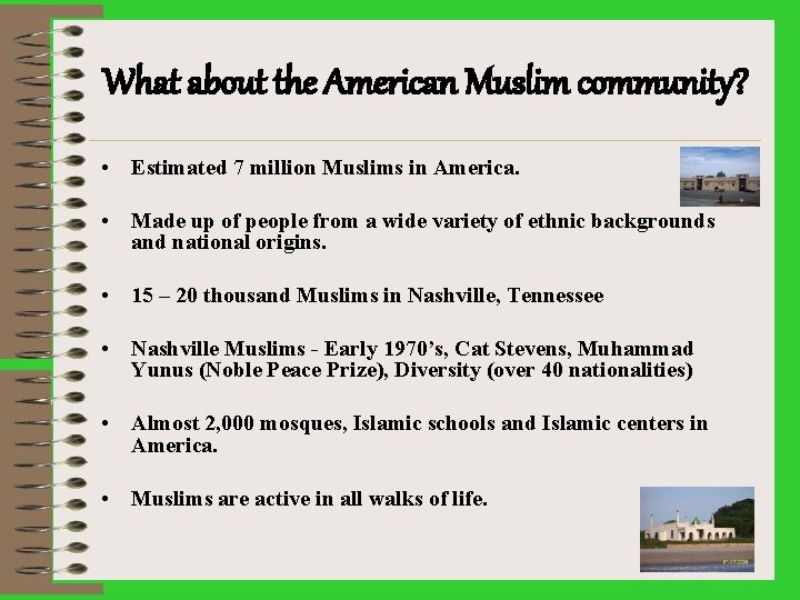 What about the American Muslim community? • Estimated 7 million Muslims in America. •