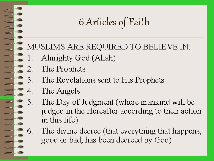 6 Articles of Faith MUSLIMS ARE REQUIRED TO BELIEVE IN: 1. Almighty God (Allah)