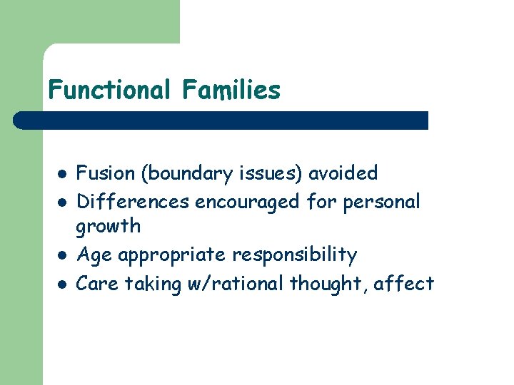 Functional Families l l Fusion (boundary issues) avoided Differences encouraged for personal growth Age