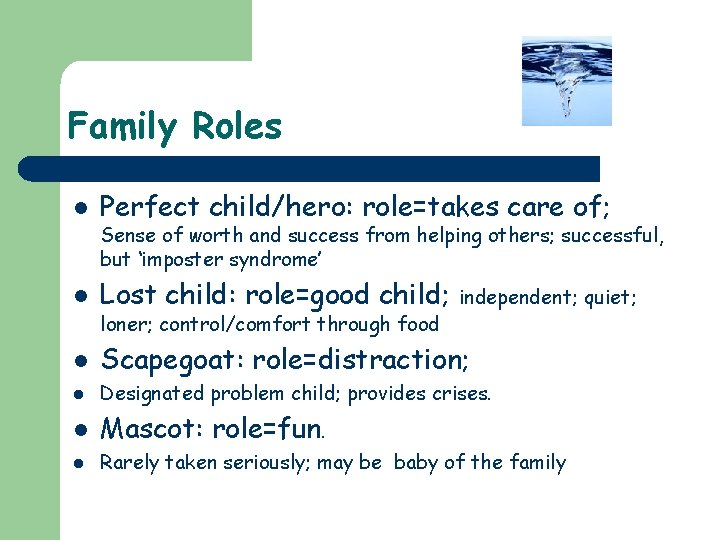 Family Roles l Perfect child/hero: role=takes care of; l Lost child: role=good child; l