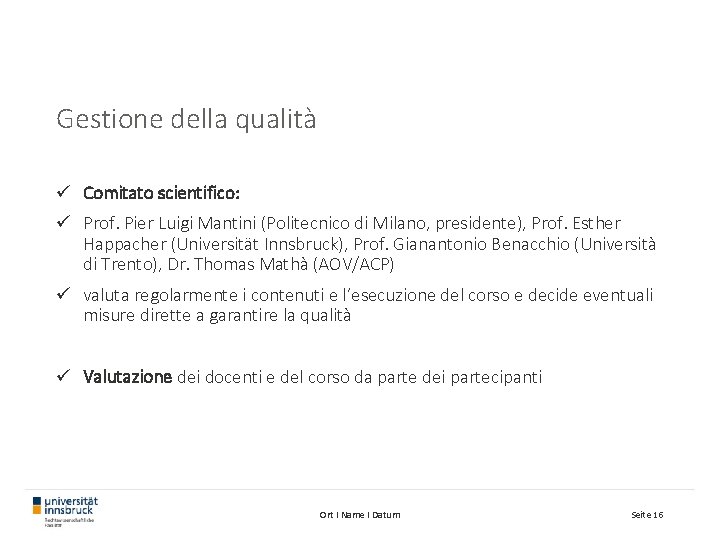 Gestione della qualità ü Comitato scientifico: ü Prof. Pier Luigi Mantini (Politecnico di Milano,