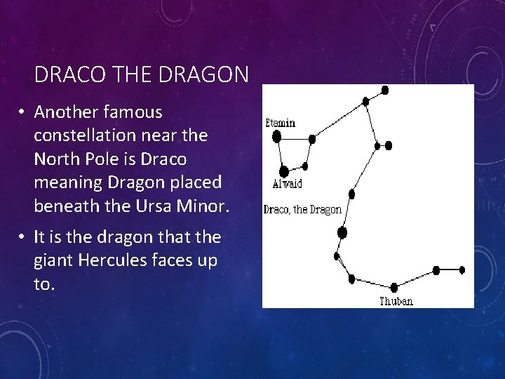 DRACO THE DRAGON • Another famous constellation near the North Pole is Draco meaning