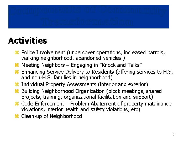 Activities z Police Involvement (undercover operations, increased patrols, walking neighborhood, abandoned vehicles ) z