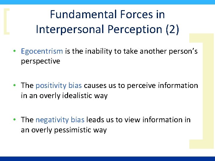 [ Fundamental Forces in Interpersonal Perception (2) ] • Egocentrism is the inability to