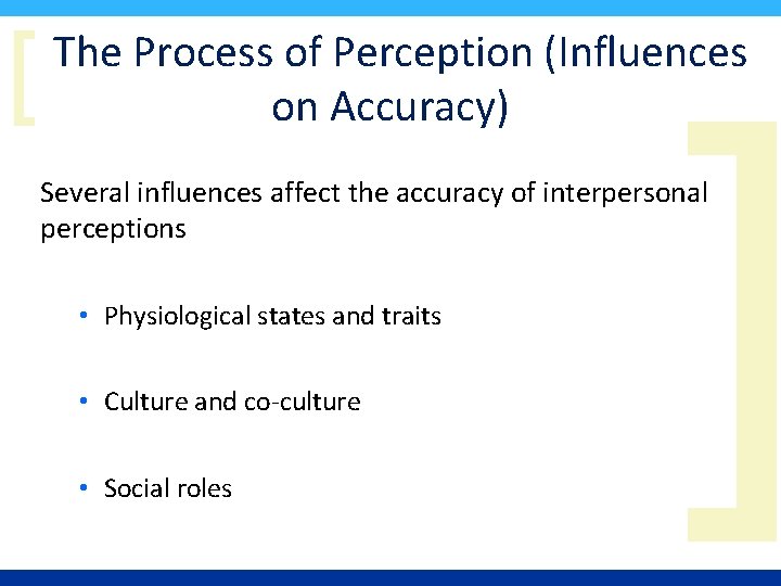 [ The Process of Perception (Influences on Accuracy) ] Several influences affect the accuracy