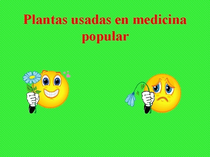 Plantas usadas en medicina popular 