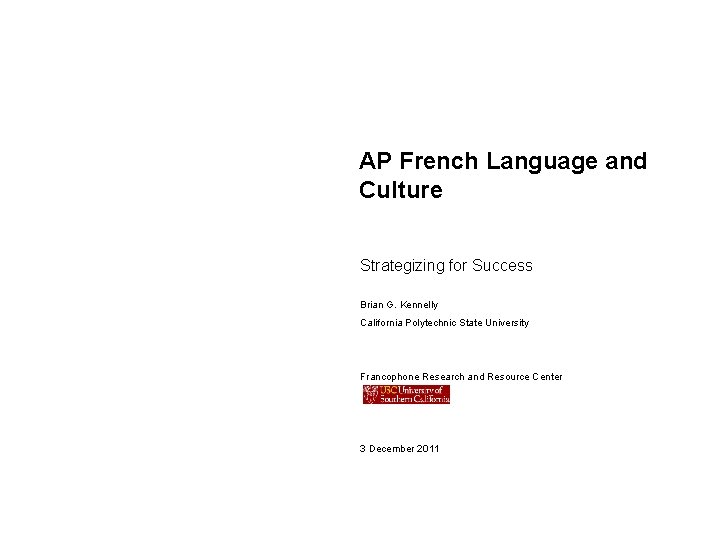 AP French Language and Culture Strategizing for Success Brian G. Kennelly California Polytechnic State