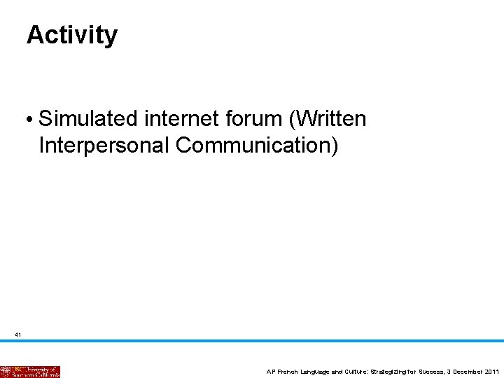 Activity • Simulated internet forum (Written Interpersonal Communication) 41 AP French Language and Culture: