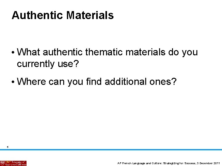 Authentic Materials • What authentic thematic materials do you currently use? • Where can