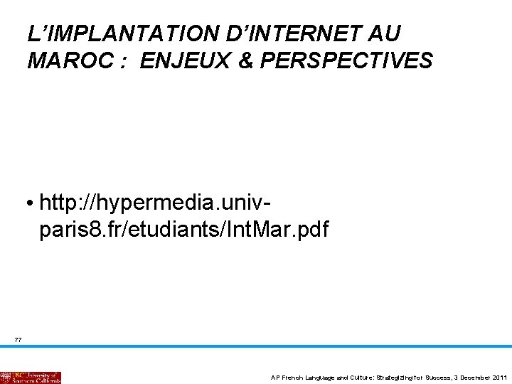 L’IMPLANTATION D’INTERNET AU MAROC : ENJEUX & PERSPECTIVES • http: //hypermedia. univparis 8. fr/etudiants/Int.