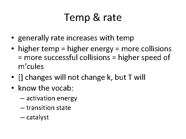 Temp & rate • generally rate increases with temp • higher temp = higher