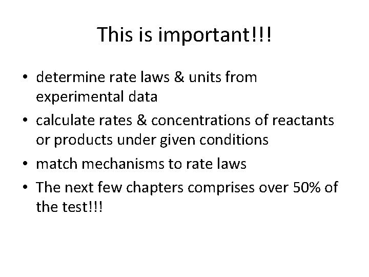 This is important!!! • determine rate laws & units from experimental data • calculate