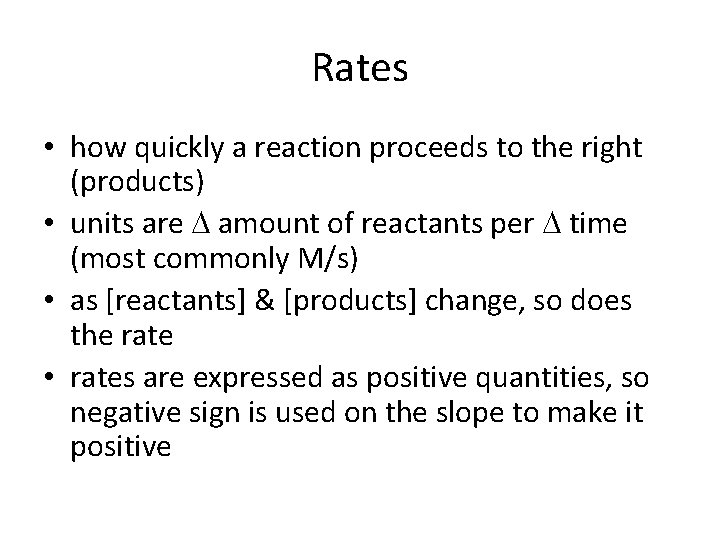 Rates • how quickly a reaction proceeds to the right (products) • units are
