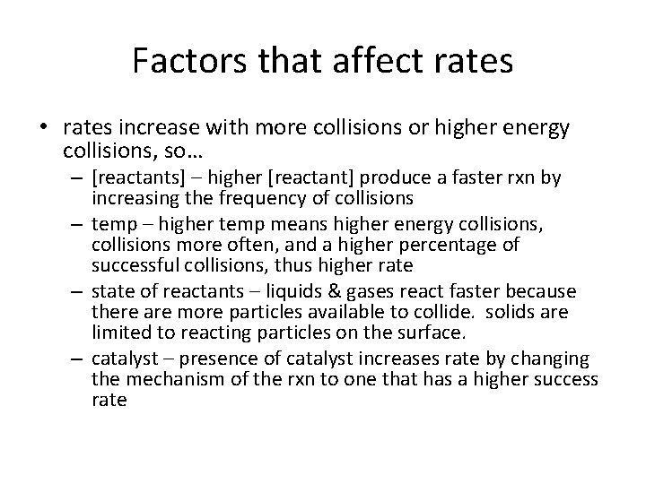 Factors that affect rates • rates increase with more collisions or higher energy collisions,