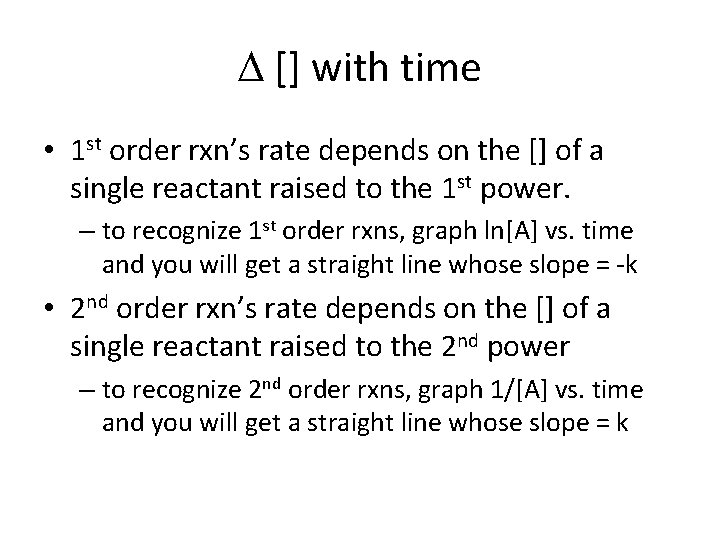 D [] with time • 1 st order rxn’s rate depends on the []