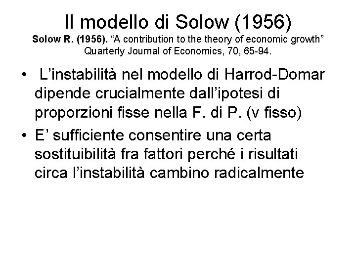 Il modello di Solow (1956) Solow R. (1956). “A contribution to theory of economic