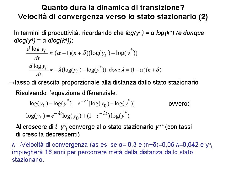 Quanto dura la dinamica di transizione? Velocità di convergenza verso lo stato stazionario (2)