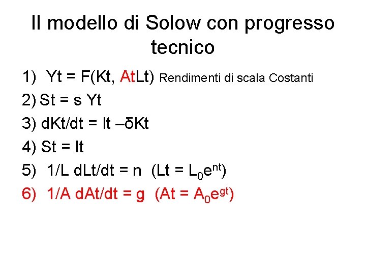 Il modello di Solow con progresso tecnico 1) Yt = F(Kt, At. Lt) Rendimenti