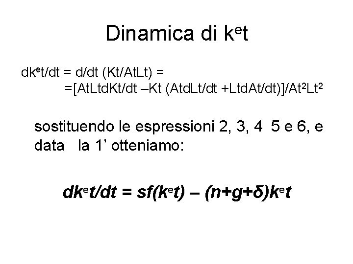 Dinamica di ket dket/dt = d/dt (Kt/At. Lt) = =[At. Ltd. Kt/dt –Kt (Atd.
