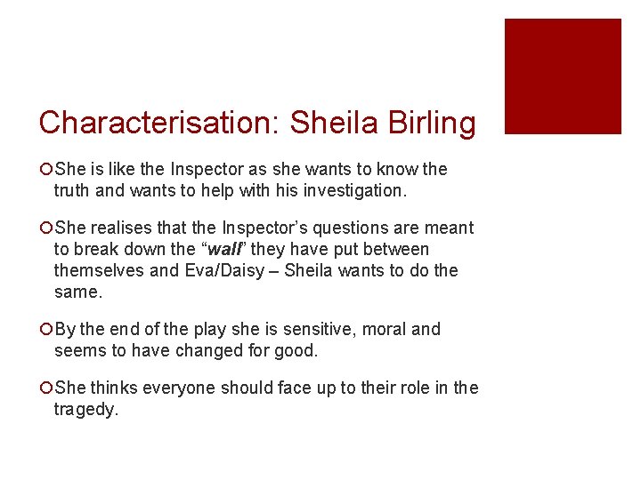 Characterisation: Sheila Birling ¡She is like the Inspector as she wants to know the