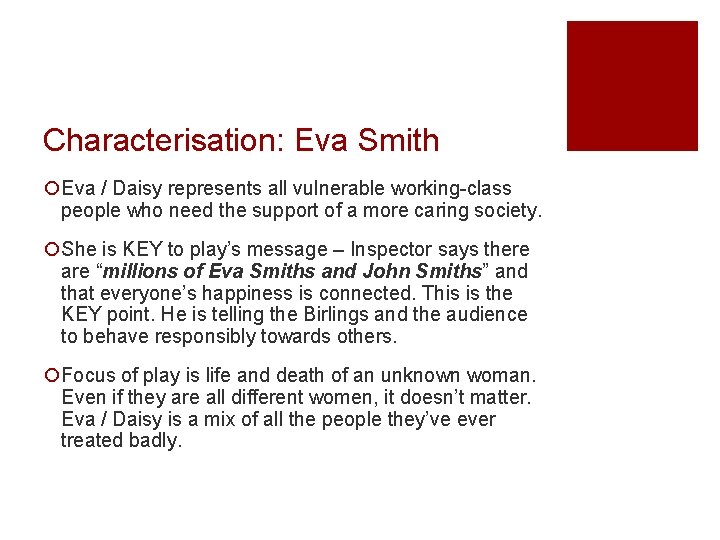 Characterisation: Eva Smith ¡Eva / Daisy represents all vulnerable working-class people who need the