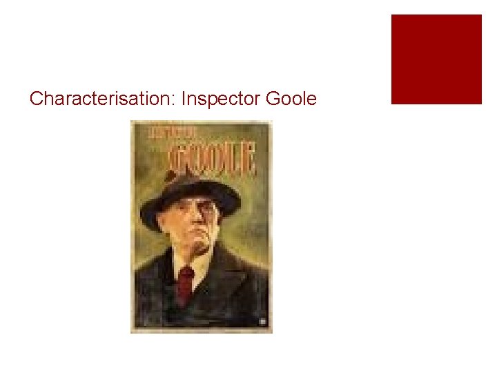 Characterisation: Inspector Goole 