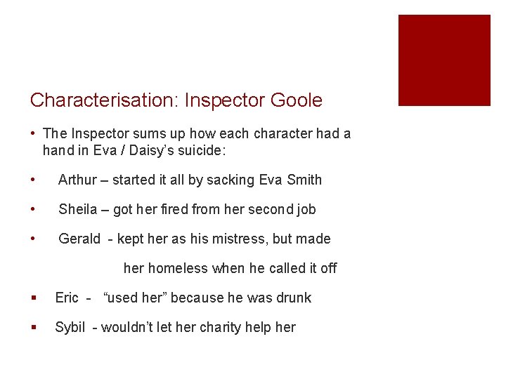 Characterisation: Inspector Goole • The Inspector sums up how each character had a hand