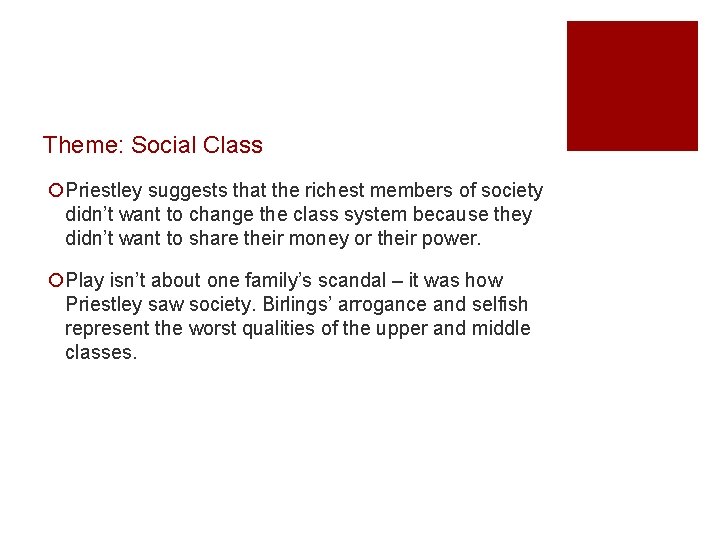 Theme: Social Class ¡Priestley suggests that the richest members of society didn’t want to