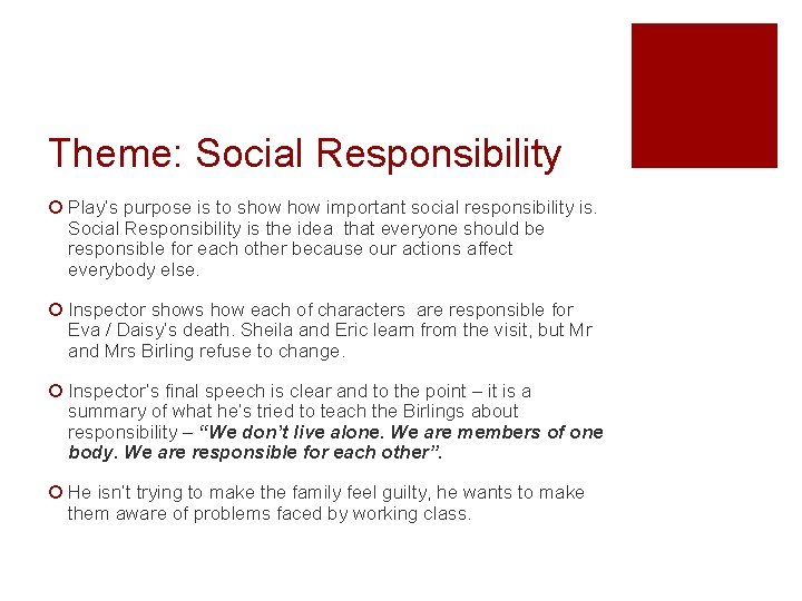 Theme: Social Responsibility ¡ Play’s purpose is to show important social responsibility is. Social