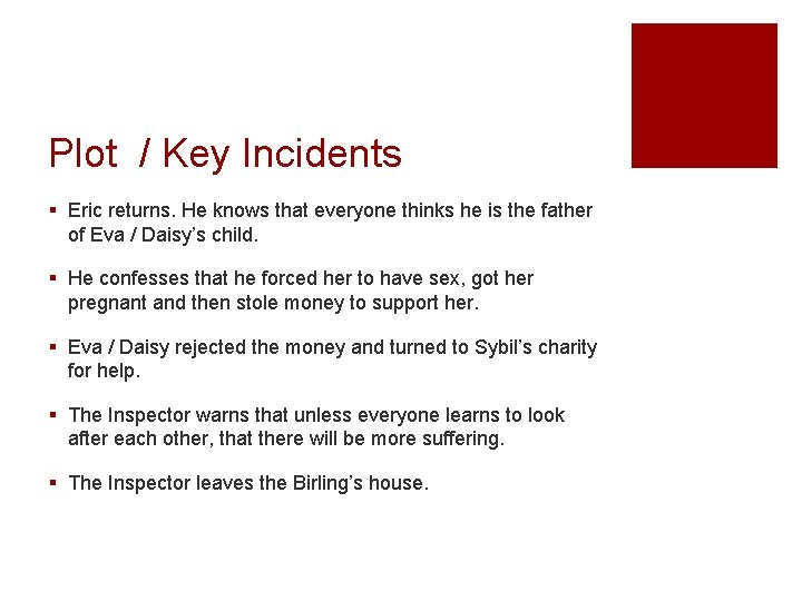 Plot / Key Incidents § Eric returns. He knows that everyone thinks he is