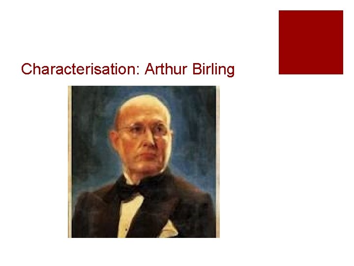 Characterisation: Arthur Birling 