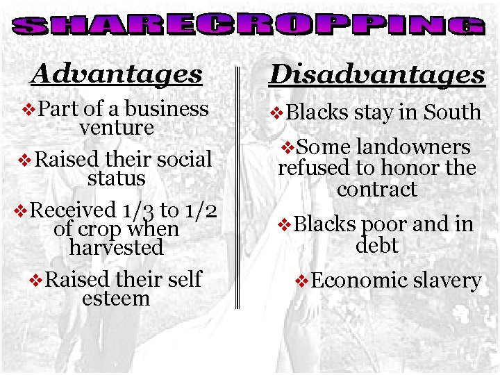 Advantages Disadvantages v. Part of a business v. Blacks stay in South venture v.