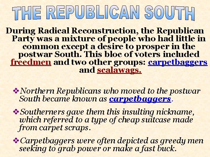 During Radical Reconstruction, the Republican Party was a mixture of people who had little