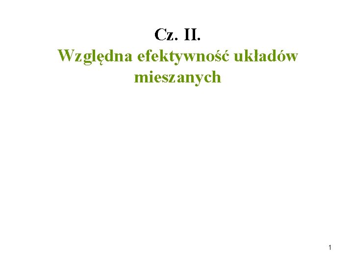 Cz. II. Względna efektywność układów mieszanych 1 