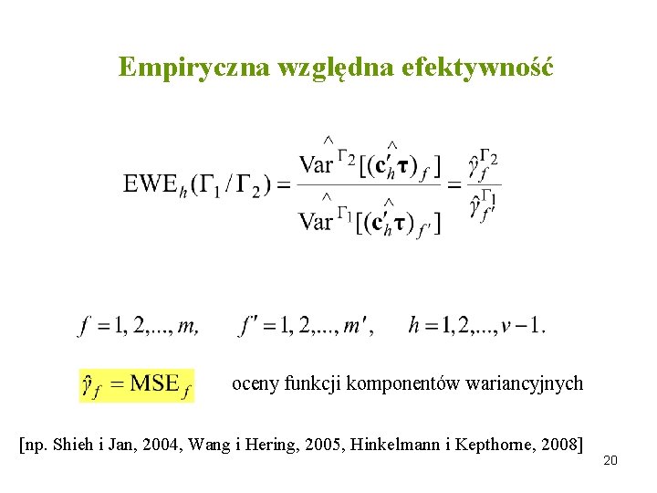 Empiryczna względna efektywność oceny funkcji komponentów wariancyjnych [np. Shieh i Jan, 2004, Wang i