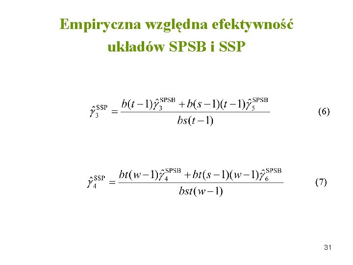 Empiryczna względna efektywność układów SPSB i SSP (6) (7) 31 