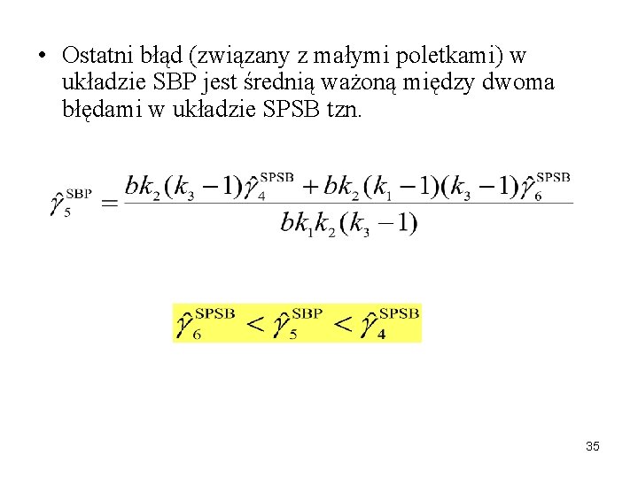  • Ostatni błąd (związany z małymi poletkami) w układzie SBP jest średnią ważoną