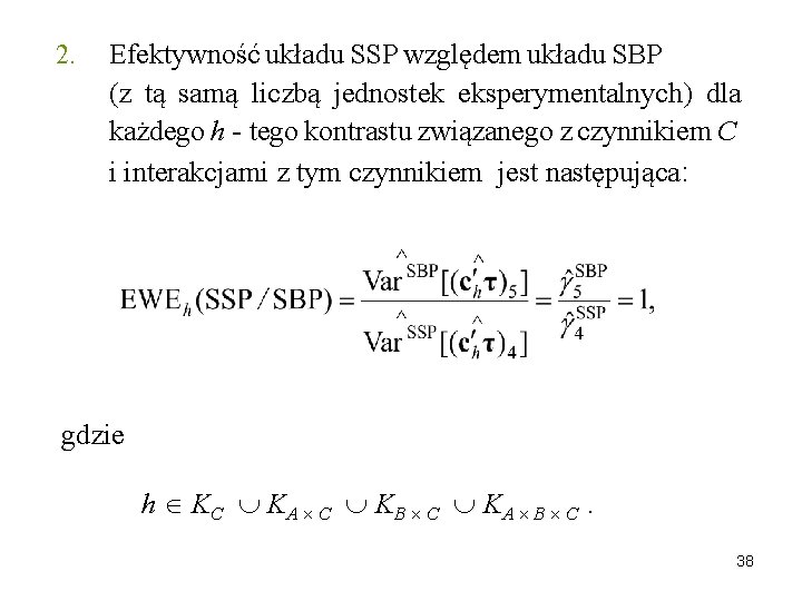 2. Efektywność układu SSP względem układu SBP (z tą samą liczbą jednostek eksperymentalnych) dla