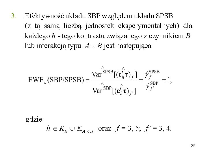 3. Efektywność układu SBP względem układu SPSB (z tą samą liczbą jednostek eksperymentalnych) dla